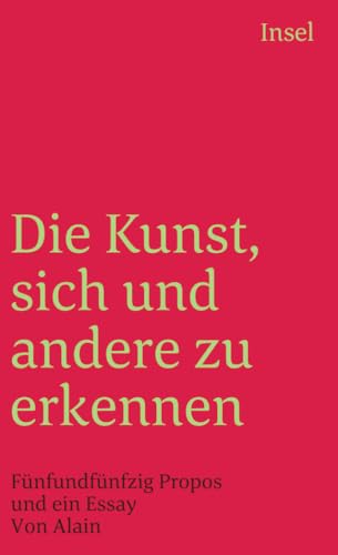 Die Kunst, sich und andere zu erkennen: Fünfundfünfzig Propos und ein Essay (insel taschenbuch)