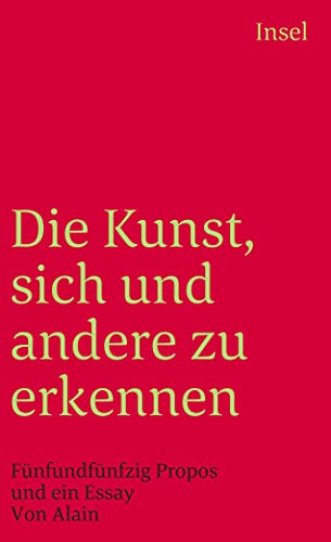 Die Kunst, sich und andere zu erkennen: Fünfundfünfzig Propos und ein Essay (insel taschenbuch)