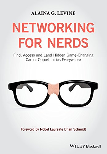 Networking for Nerds: Find, Access and Land Hidden Game-Changing Career Opportunities Everywhere von Wiley-Blackwell