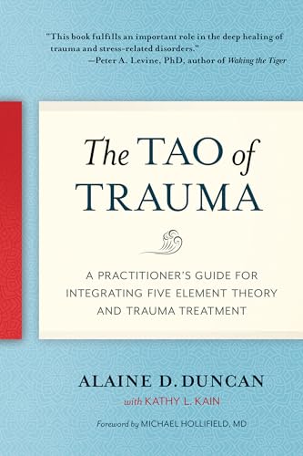 The Tao of Trauma: A Practitioner's Guide for Integrating Five Element Theory and Trauma Treatment von North Atlantic Books