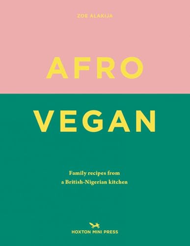 Afro Vegan: Family Recipes from a British-Nigerian Kitchen von Hoxton Mini Press