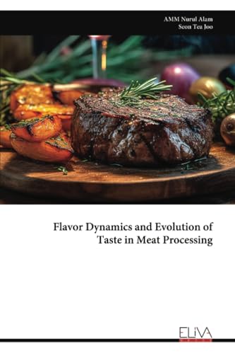 Flavor Dynamics and Evolution of Taste in Meat Processing von Eliva Press