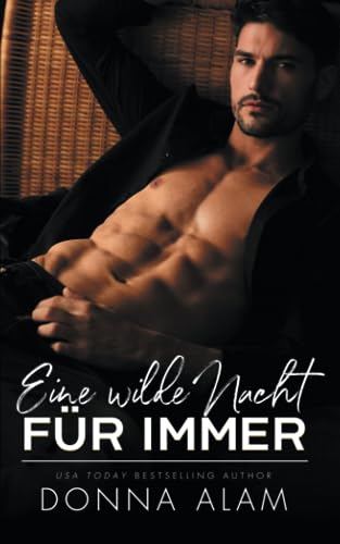 Eine wilde Nacht für immer: ein Milliardär-Liebesroman