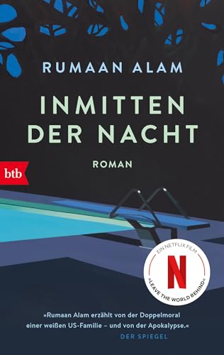 Inmitten der Nacht: Roman. - Jetzt die Netflix-Verfilmung »Leave the World Behind« mit Julia Roberts, Ethan Hawke und Mahershala Ali von btb Verlag