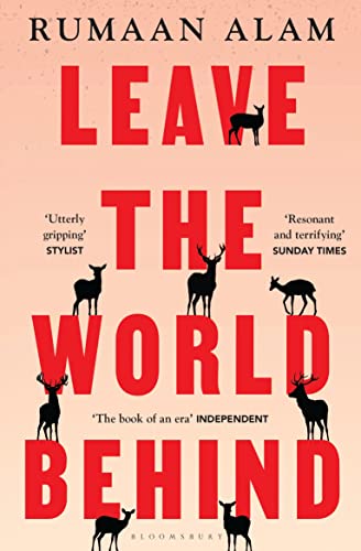 Leave the World Behind: 'The book of an era' Independent (Bloomsbury Publishing)