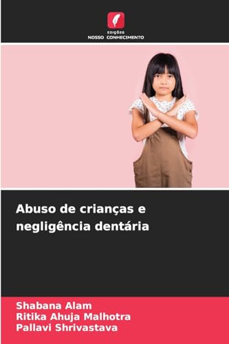 Abuso de crianças e negligência dentária von Edições Nosso Conhecimento