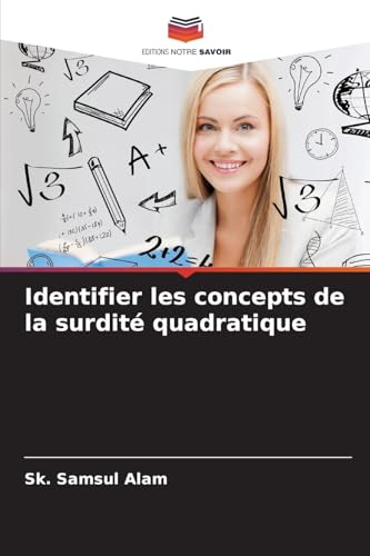 Identifier les concepts de la surdité quadratique von Editions Notre Savoir