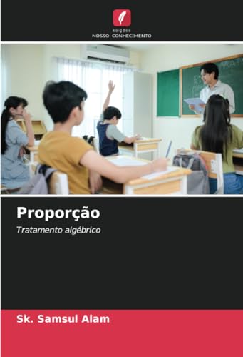 Proporção: Tratamento algébrico von Edições Nosso Conhecimento