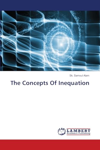 The Concepts Of Inequation: DE von LAP LAMBERT Academic Publishing