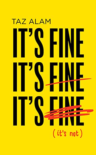 It’s Fine, It’s Fine, It’s Fine: It’s Not