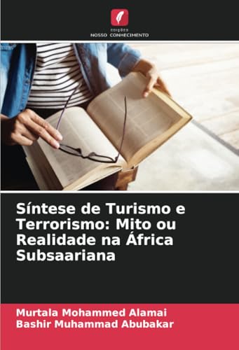 Síntese de Turismo e Terrorismo: Mito ou Realidade na África Subsaariana von Edições Nosso Conhecimento