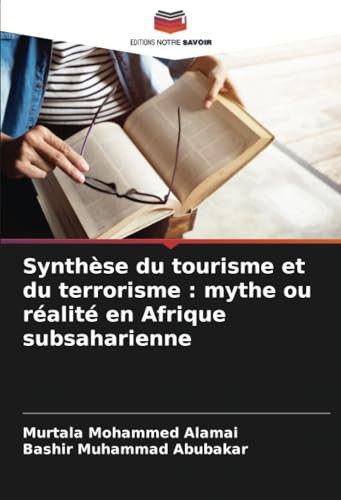 Synthèse du tourisme et du terrorisme : mythe ou réalité en Afrique subsaharienne von Editions Notre Savoir