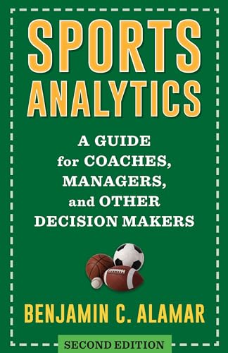 Sports Analytics: A Guide for Coaches, Managers, and Other Decision Makers