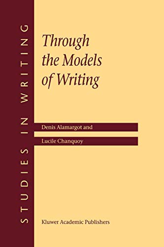 Through the Models of Writing: with commentaries by Ronald T. Kellogg & John R. Hayes (Studies in Writing, 9, Band 9) von Springer