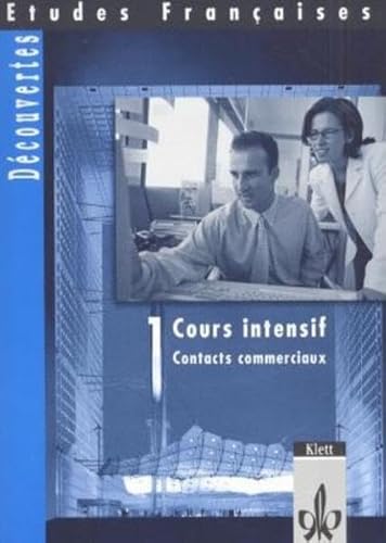 Etudes Françaises - Découvertes - Cours intensif 1. Contacts Commerciaux: Contacts commerciaux. Cahier d'activités zur Vermittlung von ... - Cours intensif. Ausgabe 3. Fremdsprache)