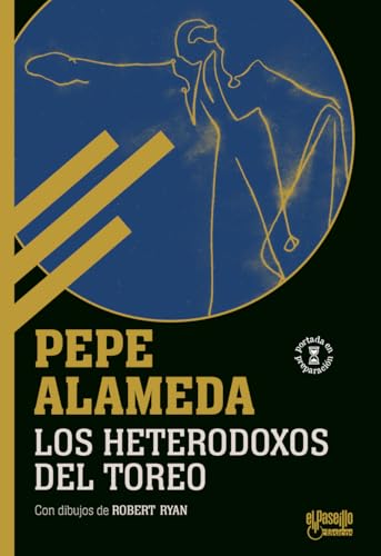 Los heterodoxos del toreo (EL PASEÍLLO CLÁSICOS, Band 2) von El Paseíllo Editorial