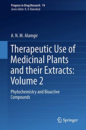 Therapeutic Use of Medicinal Plants and their Extracts: Volume 2: Phytochemistry and Bioactive Compounds (Progress in Drug Research, 74, Band 74) von Springer