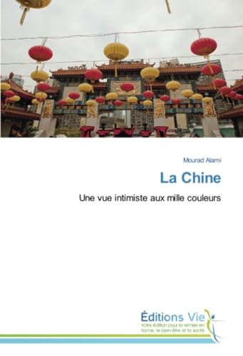 La Chine: Une vue intimiste aux mille couleurs von Éditions Vie