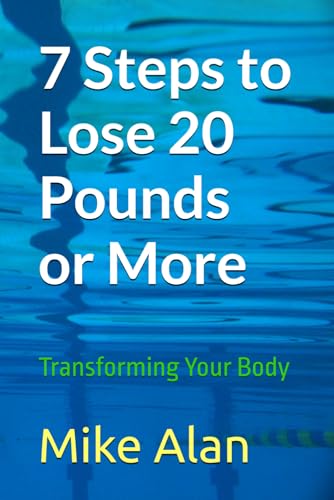 7 Steps to Lose 20 Pounds or More: Transforming Your Body von Independently published