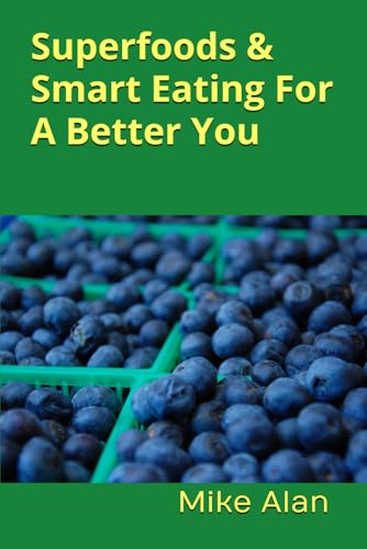 Superfoods & Smart Eating For A Better You von Independently published