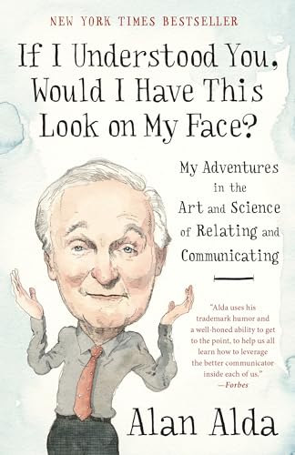 If I Understood You, Would I Have This Look on My Face?: My Adventures in the Art and Science of Relating and Communicating If I Understood You, Would I Have This Look on My Face?: My Adventures in the Art and Science of Relating and Communicating
