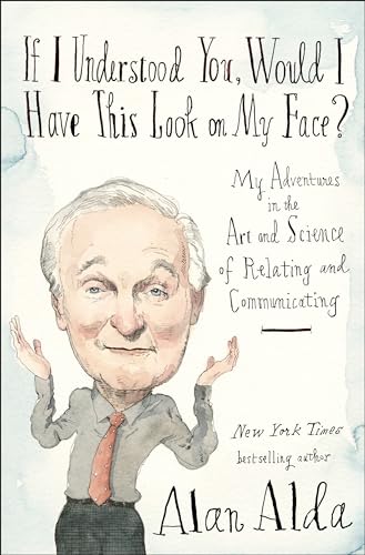 If I Understood You, Would I Have This Look on My Face?: My Adventures in the Art and Science of Relating and Communicating