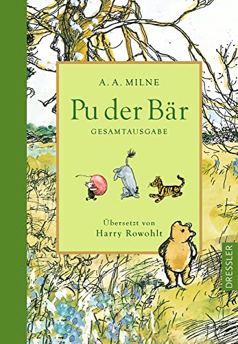 Pu der Bär. Gesamtausgabe: Enthält die Bände »Pu der Bär« und »Pu baut in Haus«. Das Original des Kinderbuch-Klassikers ab 6 Jahren von Dressler Cecilie