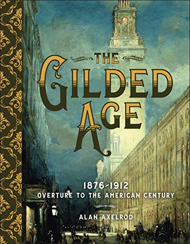 The Gilded Age: Overture to the American Century: 1876-1912: Overture to the American Century