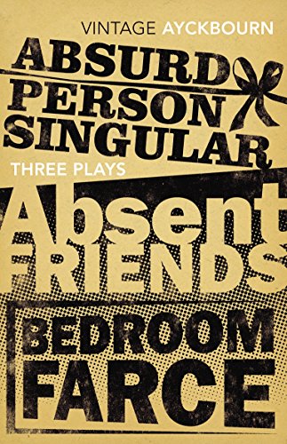 Three Plays - Absurd Person Singular, Absent Friends, Bedroom Farce von Vintage Classics