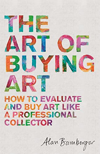 The Art of Buying Art: How to evaluate and buy art like a professional collector von Robinson Press