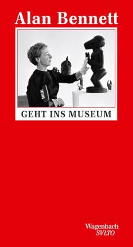 Alan Bennett geht ins Museum (SALTO) von Wagenbach Klaus GmbH