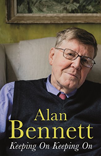 Keeping On Keeping On: Alan Bennett von Profile Books Ltd