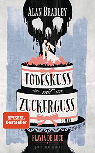 Flavia de Luce 10 - Todeskuss mit Zuckerguss: Roman