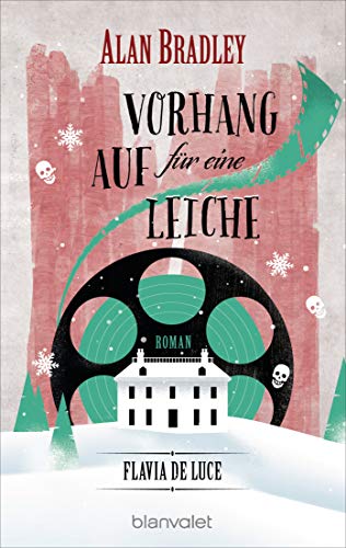 Flavia de Luce 4 - Vorhang auf für eine Leiche: Roman - Perfekt für alle Fans der Netflix-Serie »Wednesday« von Blanvalet