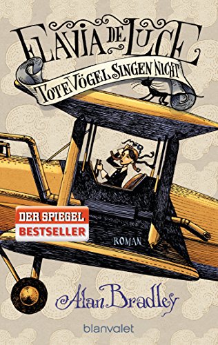 Flavia de Luce 6 - Tote Vögel singen nicht: Roman - Perfekt für alle Fans der Netflix-Serie »Wednesday« (Die "Flavia de Luce"-Reihe, Band 6) von Blanvalet