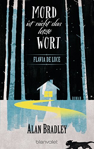 Flavia de Luce 8 - Mord ist nicht das letzte Wort: Roman - Perfekt für alle Fans der Netflix-Serie »Wednesday« (Die "Flavia de Luce"-Reihe, Band 8) von Blanvalet