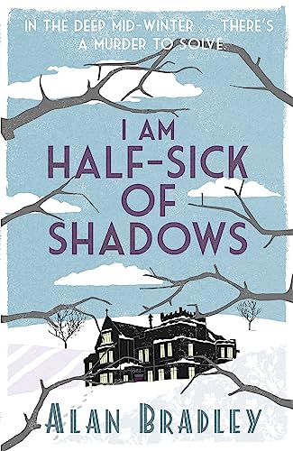 I Am Half-Sick of Shadows: The gripping fourth novel in the cosy Flavia De Luce series (Flavia de Luce Mystery) I Am Half-Sick of Shadows: The gripping fourth novel in the cosy Flavia De Luce series (Flavia de Luce Mystery)
