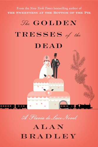 The Golden Tresses of the Dead: A Flavia de Luce Novel