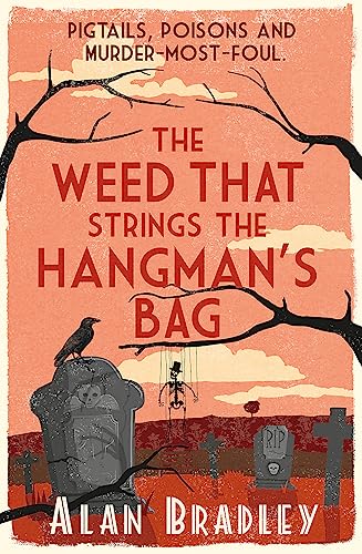 The Weed That Strings the Hangman's Bag: The gripping second novel in the cosy Flavia De Luce series (Flavia de Luce Mystery) The Weed That Strings the Hangman's Bag: The gripping second novel in the cosy Flavia De Luce series (Flavia de Luce Mystery)