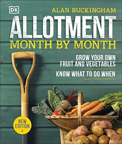 Allotment Month By Month: Grow your Own Fruit and Vegetables, Know What to do When von DK