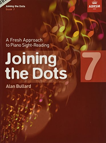 Alan Bullard: Joining The Dots - Book 7: A Fresh Approach to Piano Sight-Reading (Joining the dots (ABRSM))