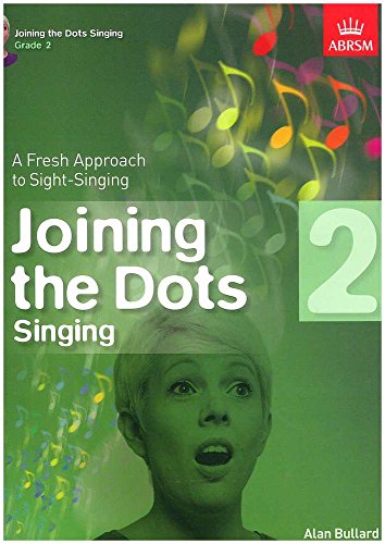 Joining The Dots - Singing (Grade 2): A Fresh Approach to Sight-Singing (Joining the dots (ABRSM))