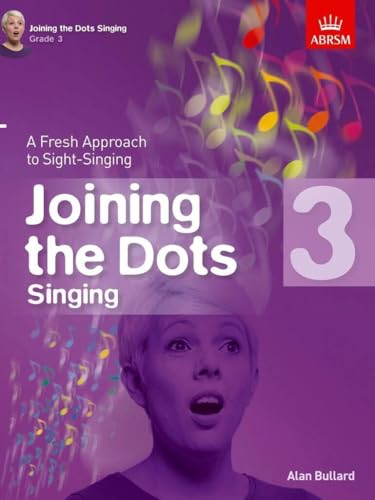 Joining the Dots Singing, Grade 3: A Fresh Approach to Sight-Singing (Joining the dots (ABRSM)) von ABRSM