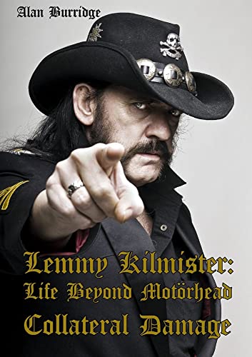 Lemmy Kilmister: Life Beyond Motörhead: Collateral Damage