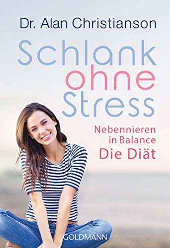 Schlank ohne Stress: Nebennieren in Balance - Die Diät von Goldmann