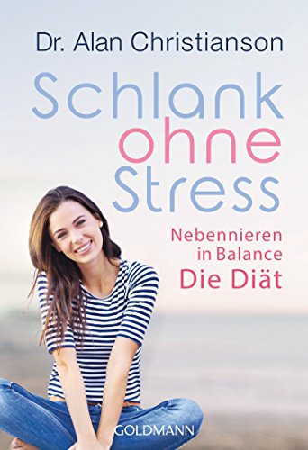 Schlank ohne Stress: Nebennieren in Balance - Die Diät