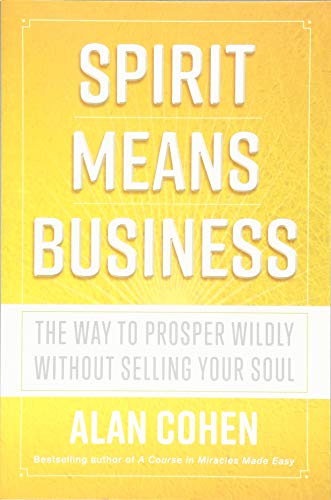 Spirit Means Business: The Way to Prosper Wildly without Selling Your Soul von Hay House UK Ltd