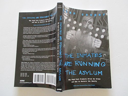 The Inmates Are Running the Asylum: Why High Tech Products Drive Us Crazy and How to Restore the Sanity von Sams Publishing
