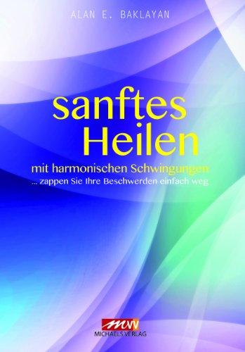 Sanftes Heilen: mit harmonischen Schwingungen... zappen Sie Ihre Beschwerden einfach weg