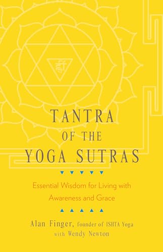 Tantra of the Yoga Sutras: Essential Wisdom for Living with Awareness and Grace